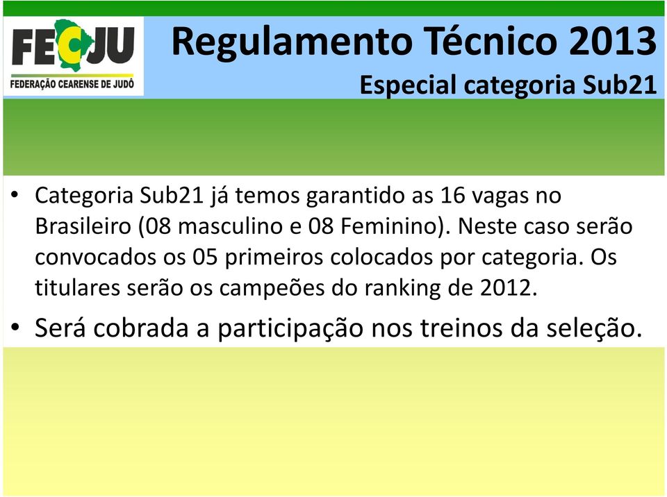 Neste caso serão convocados os 05 primeiros colocados por categoria.