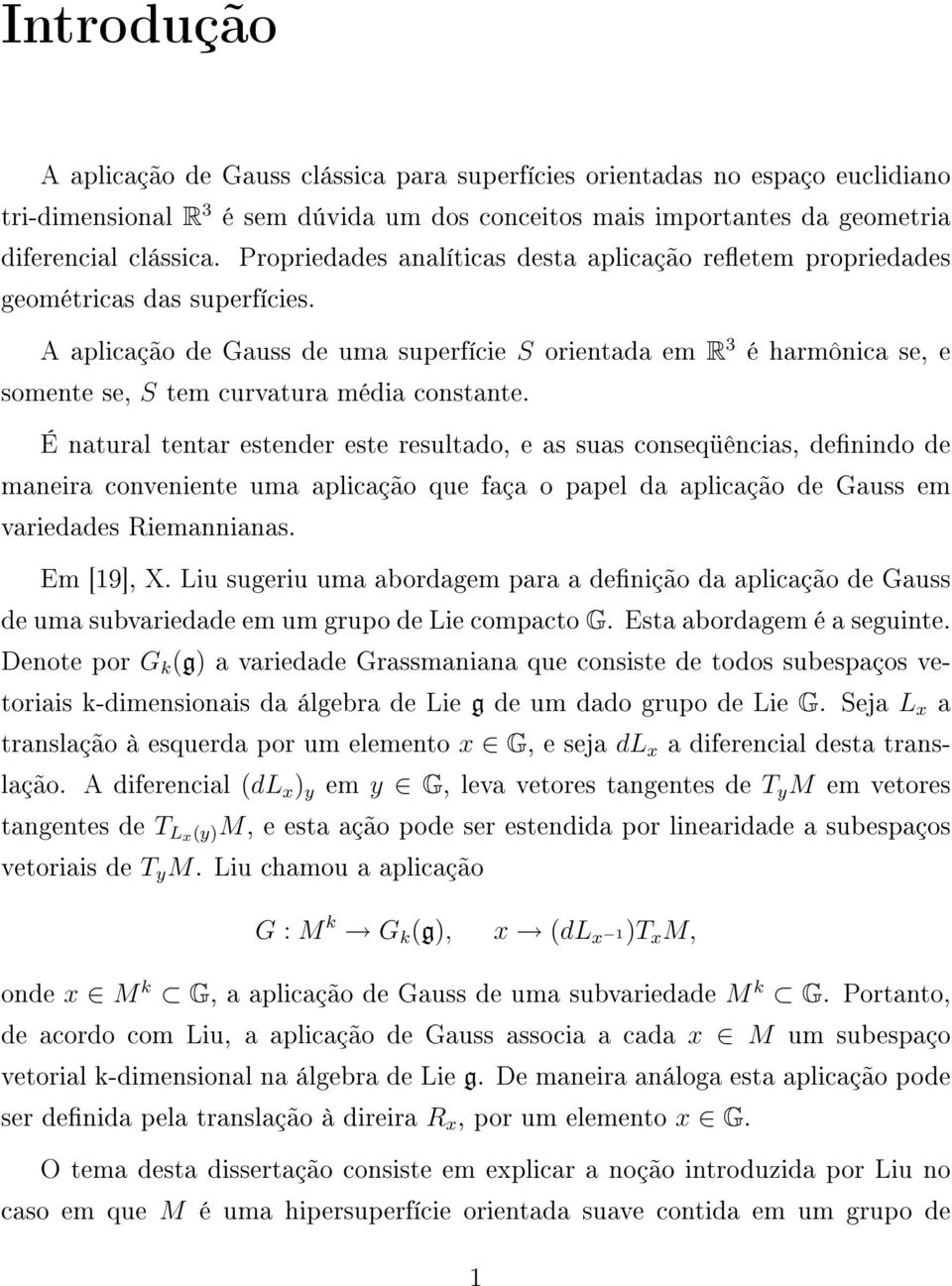 A aplicação de Gauss de uma superfície S orientada em R 3 é harmônica se, e somente se, S tem curvatura média constante.