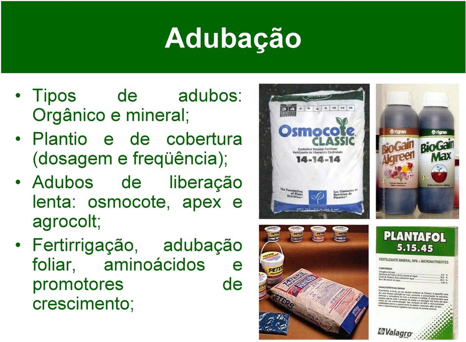 liberação lenta: osmocote, apex e agrocolt;