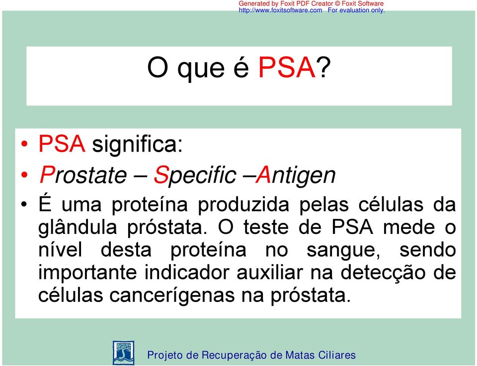 produzida pelas células da glândula próstata.