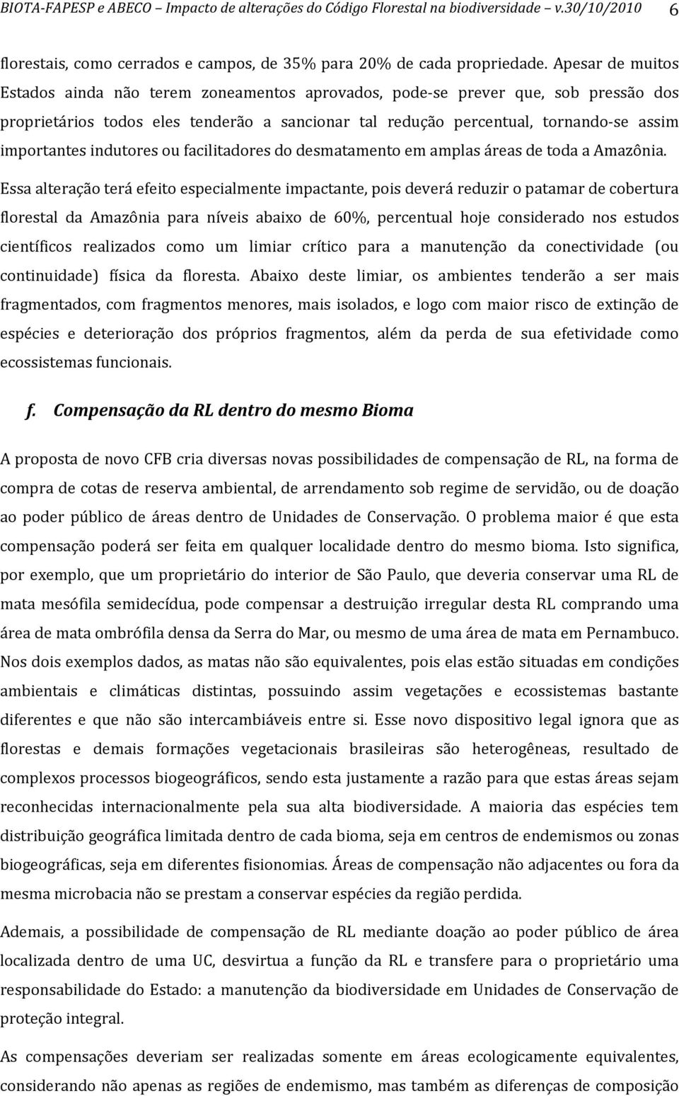 importantesindutoresoufacilitadoresdodesmatamentoemamplasáreasdetodaaamazônia.