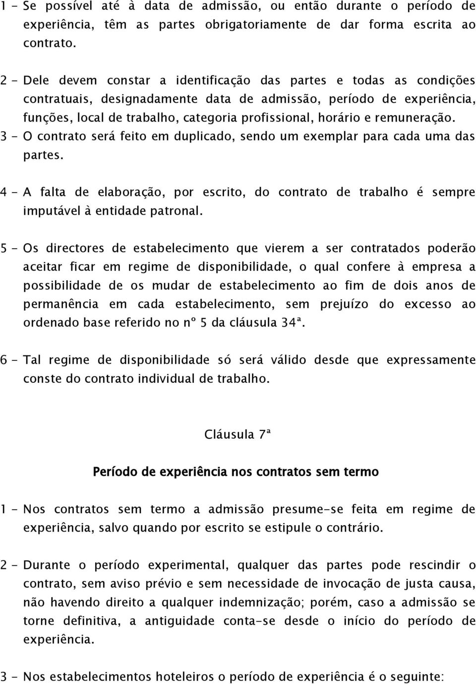 horário e remuneração. 3 - O contrato será feito em duplicado, sendo um exemplar para cada uma das partes.