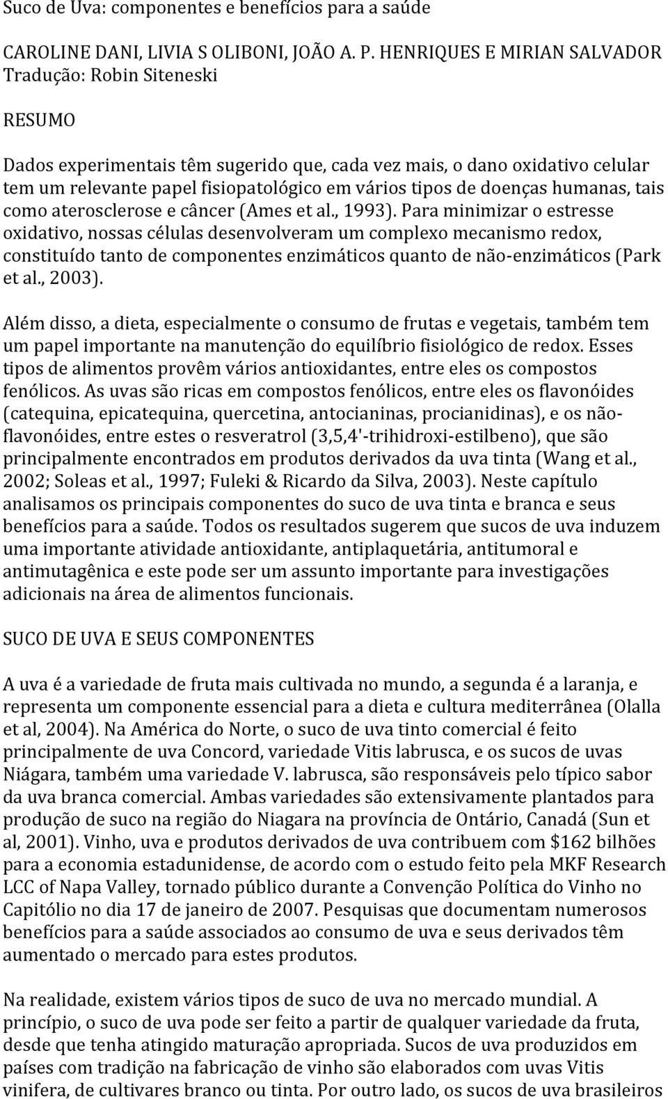 doenças humanas, tais como aterosclerose e câncer (Ames et al., 1993).