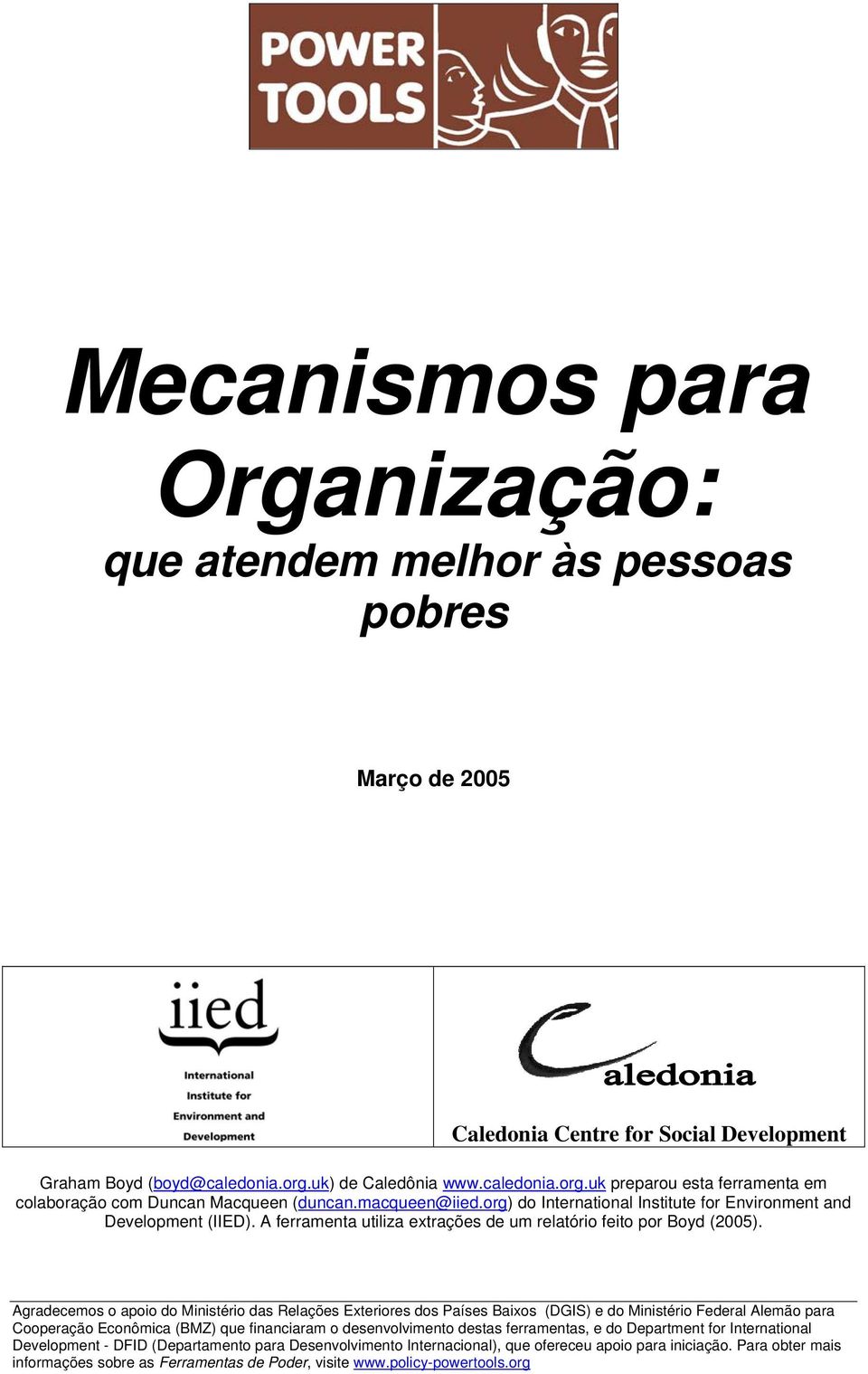 A ferramenta utiliza extrações de um relatório feito por Boyd (2005).