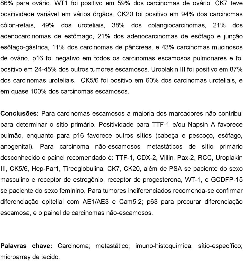 esôfago-gástrica, 11% dos carcinomas de pâncreas, e 43% carcinomas mucinosos de ovário.