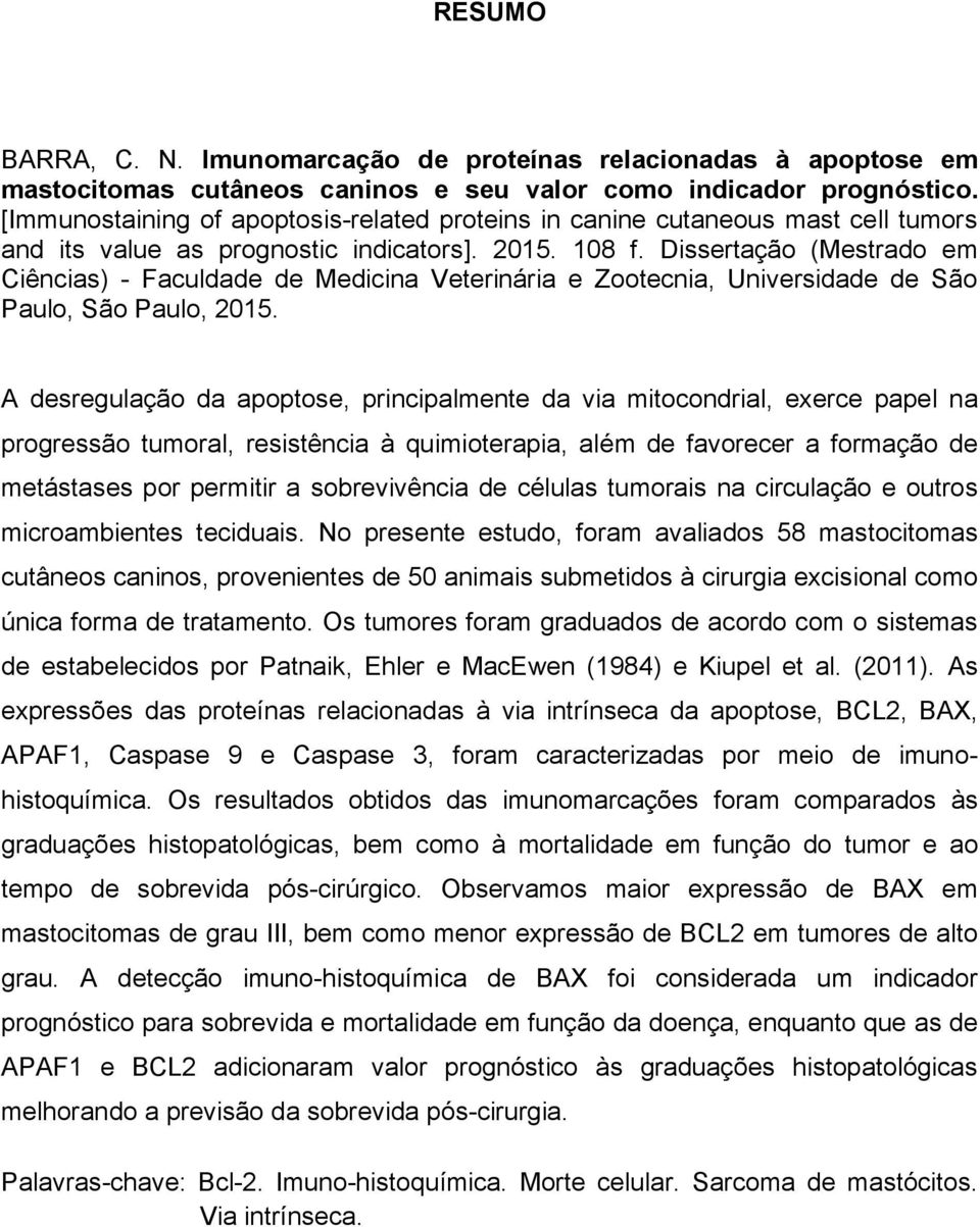 Dissertação (Mestrado em Ciências) - Faculdade de Medicina Veterinária e Zootecnia, Universidade de São Paulo, São Paulo, 2015.