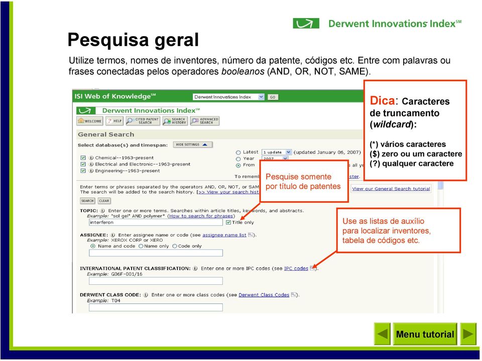 Dica: Caracteres de truncamento (wildcard): Pesquise somente por título de patentes (*) vários