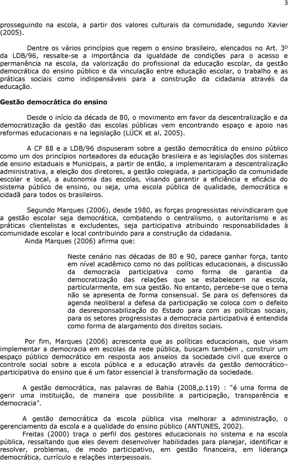 da vinculação entre educação escolar, o trabalho e as práticas sociais como indispensáveis para a construção da cidadania através da educação.