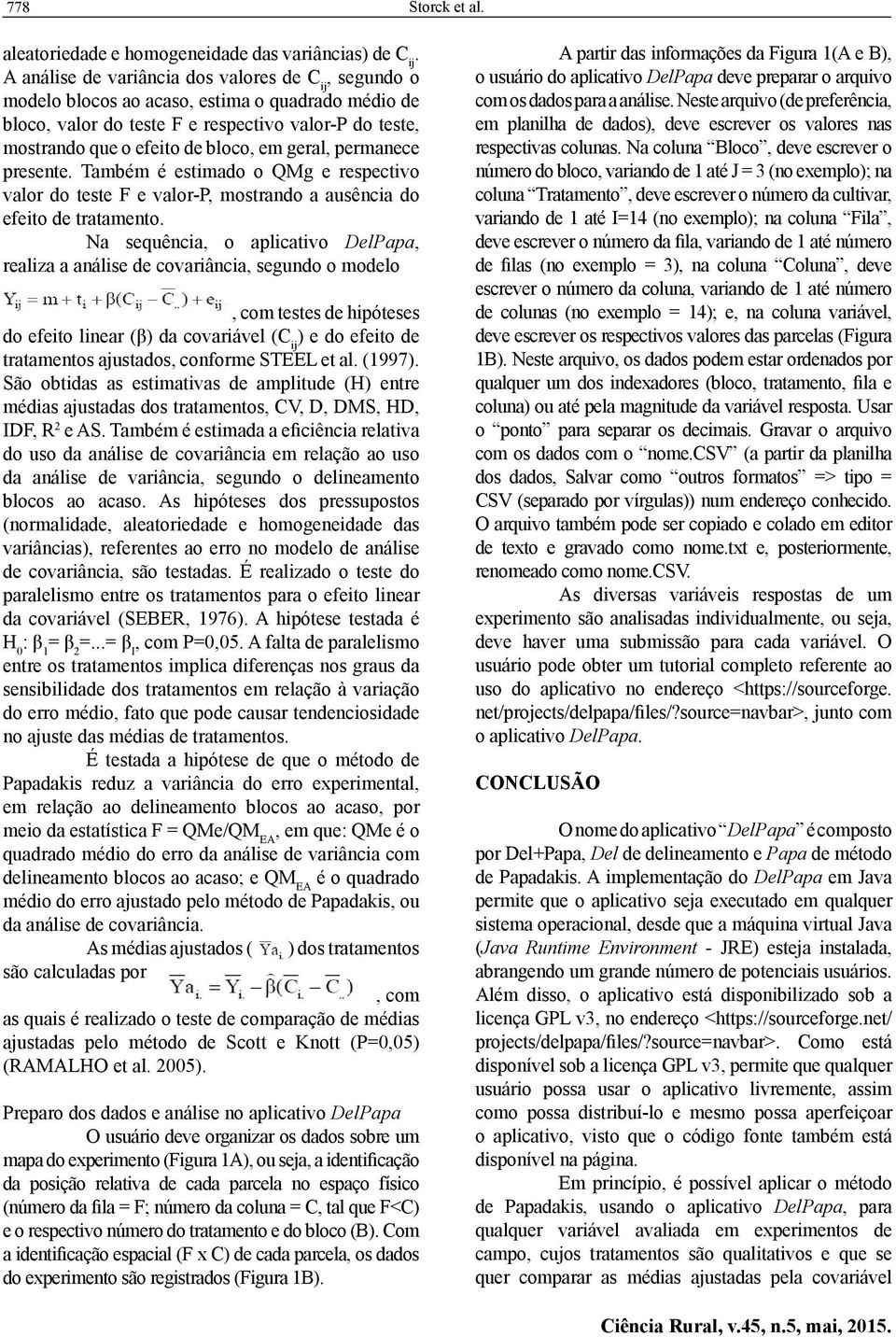 geral, permanece presente. Também é estimado o QMg e respectivo valor do teste F e valor-p, mostrando a ausência do efeito de tratamento.