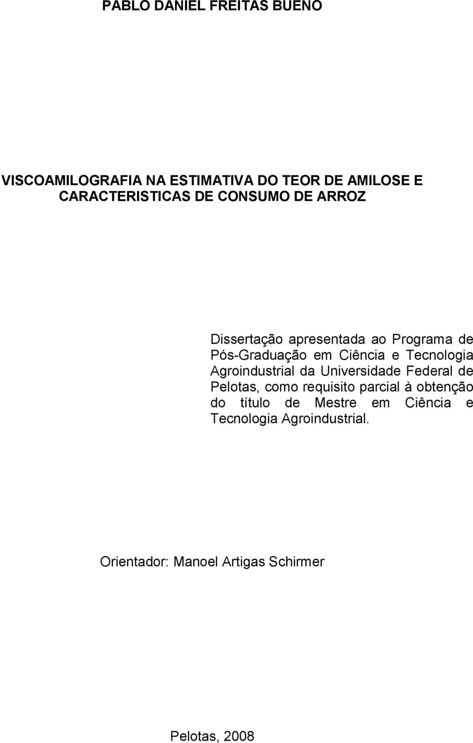 Agroindustrial da Universidade Federal de Pelotas, como requisito parcial à obtenção do título