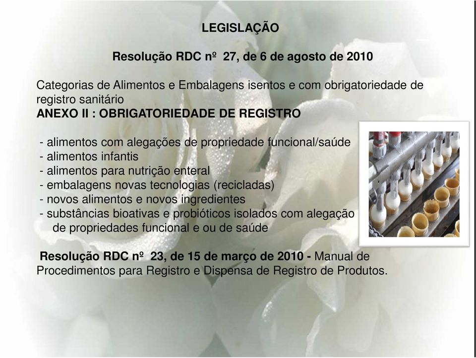 embalagens novas tecnologias (recicladas) - novos alimentos e novos ingredientes - substâncias bioativas e probióticos isolados com alegação de