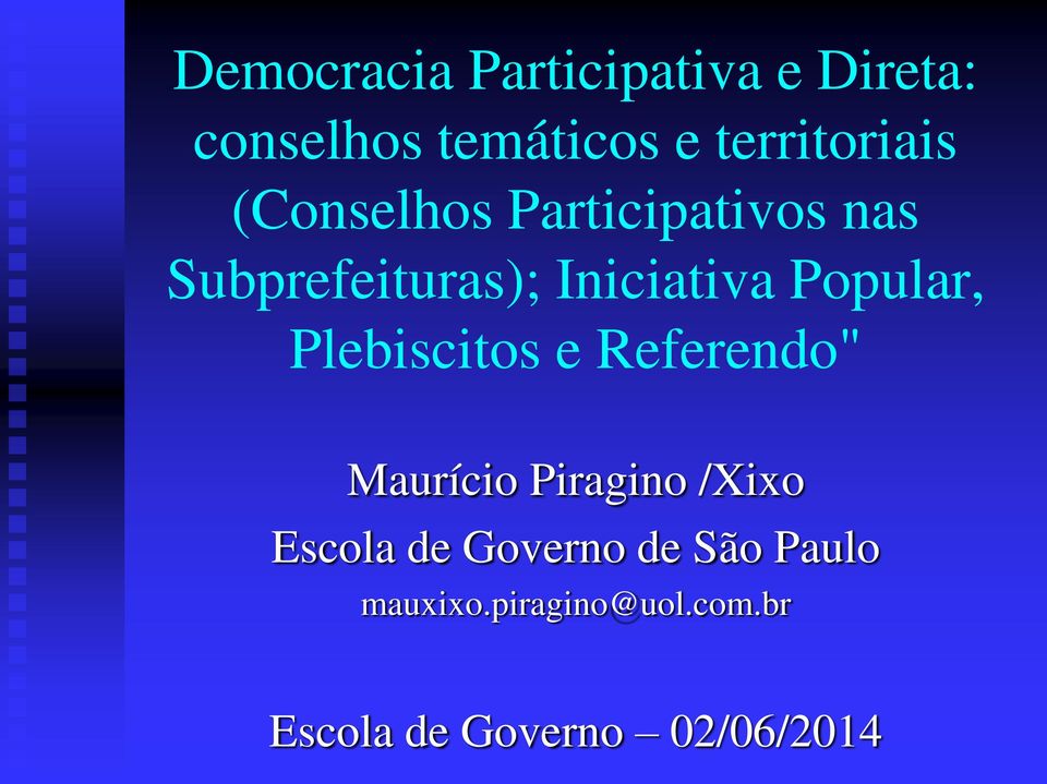 Iniciativa Popular, Plebiscitos e Referendo" Maurício Piragino /Xixo