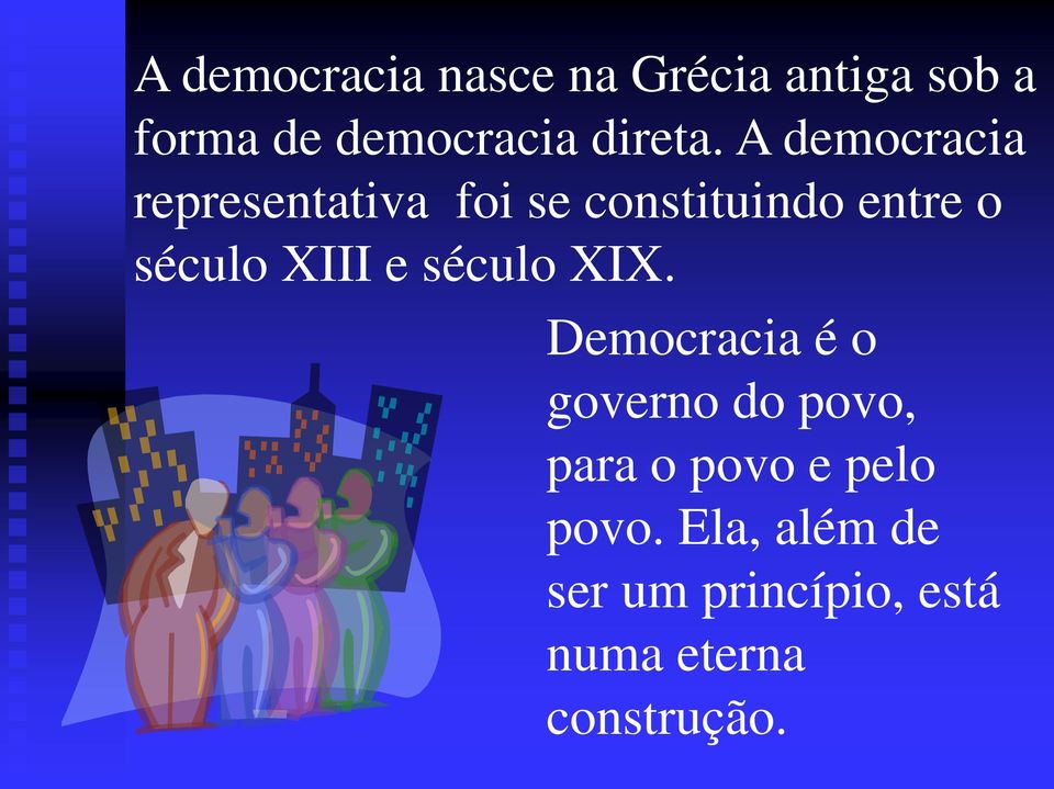 A democracia representativa foi se constituindo entre o século