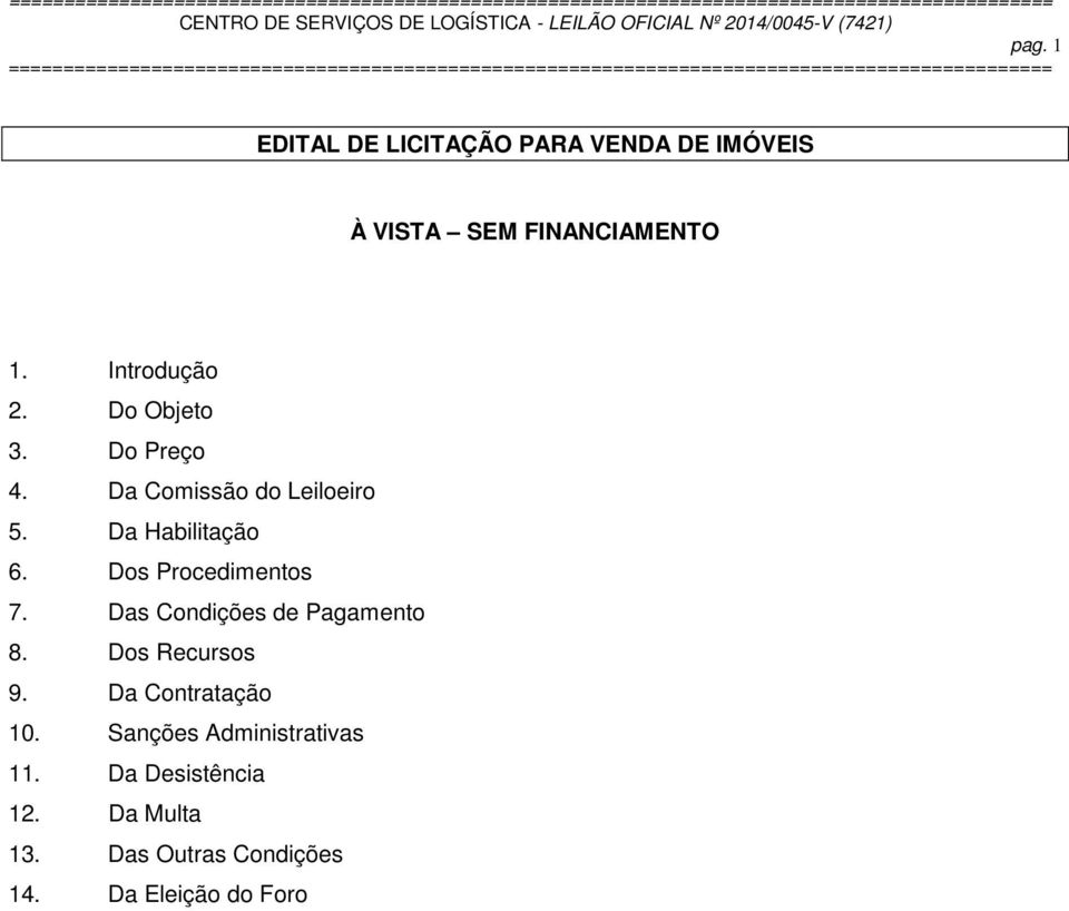 Dos Procedimentos 7. Das Condições de Pagamento 8. Dos Recursos 9. Da Contratação 10.