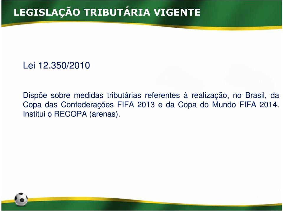 referentes à realização, no Brasil, da Copa das