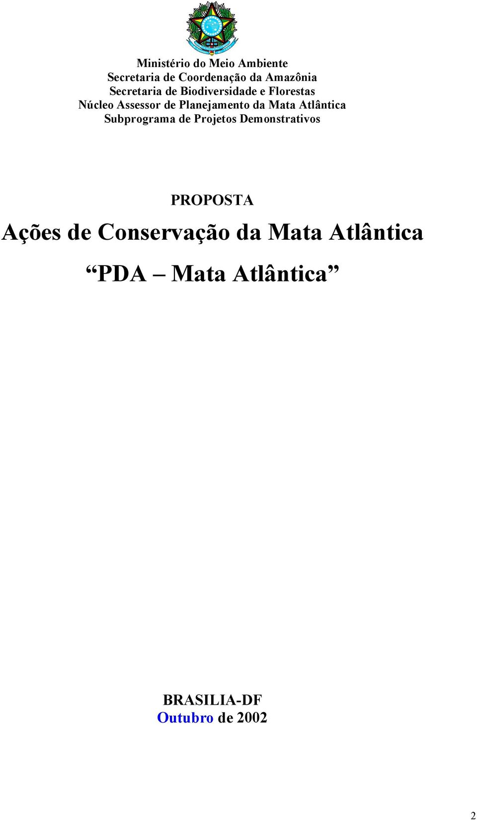 da Mata Atlântica Subprograma de Projetos Demonstrativos PROPOSTA Ações