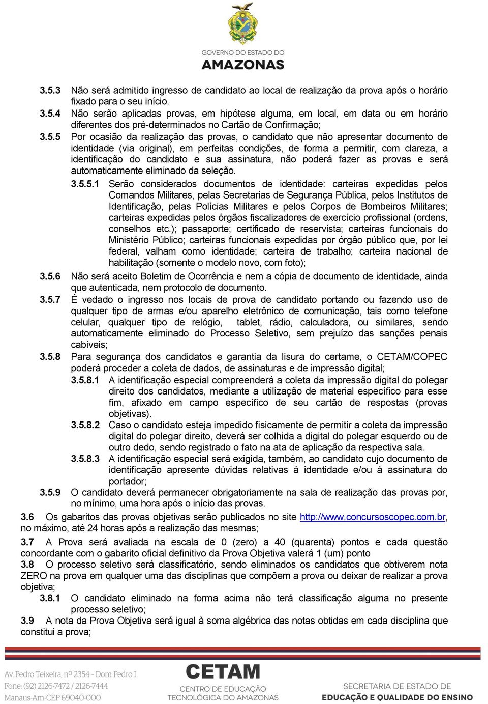 e sua assinatura, não poderá fazer as provas e será automaticamente eliminado da seleção. 3.5.