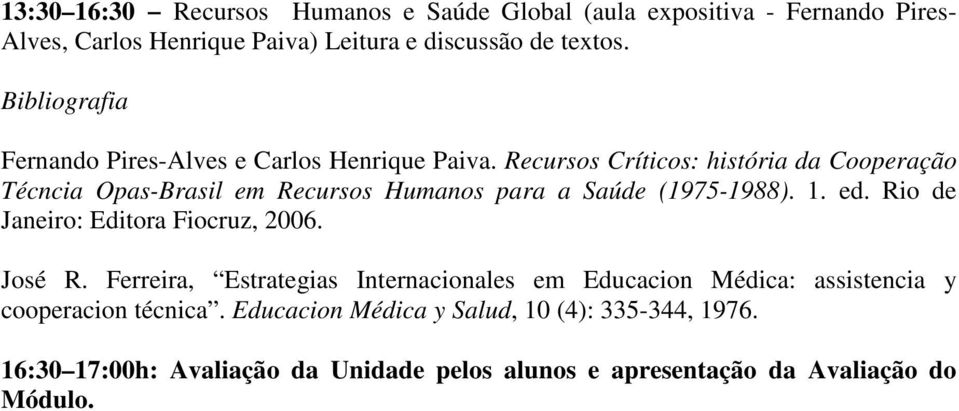 Recursos Críticos: história da Cooperação Técncia Opas-Brasil em Recursos Humanos para a Saúde (1975-1988). 1. ed.