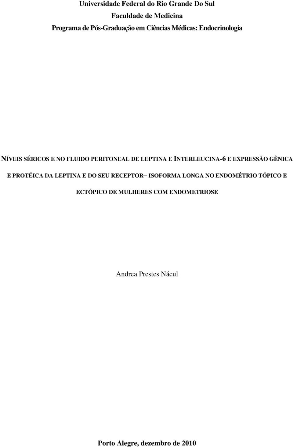 INTERLEUCINA-6 E EXPRESSÃO GÊNICA E PROTÉICA DA LEPTINA E DO SEU RECEPTOR ISOFORMA LONGA NO