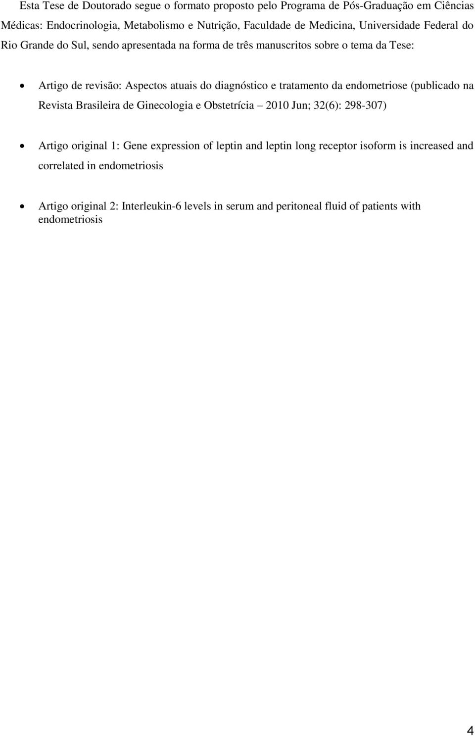 tratamento da endometriose (publicado na Revista Brasileira de Ginecologia e Obstetrícia 2010 Jun; 32(6): 298-307) Artigo original 1: Gene expression of leptin and