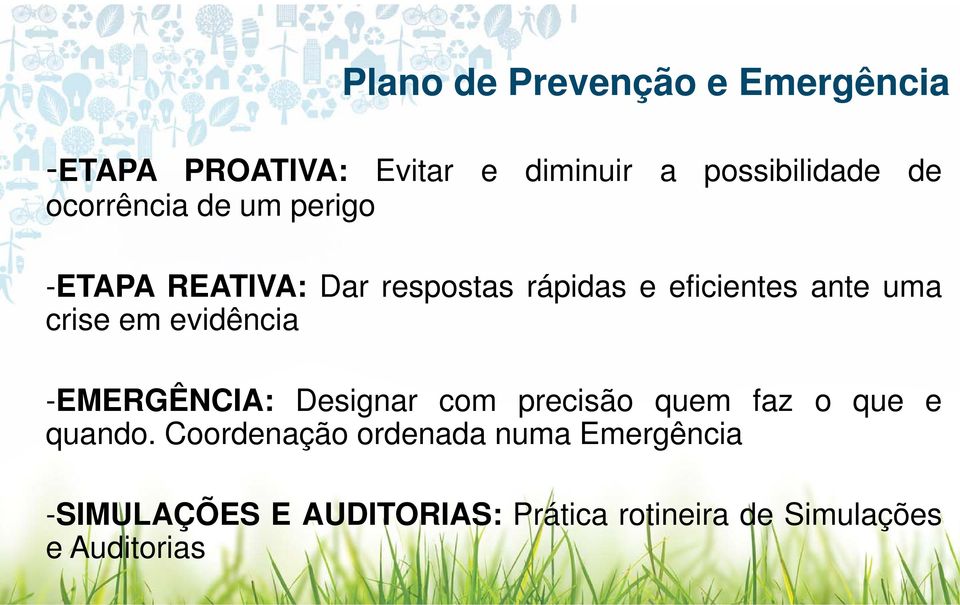 em evidência -EMERGÊNCIA: Designar com precisão quem faz o que e quando.