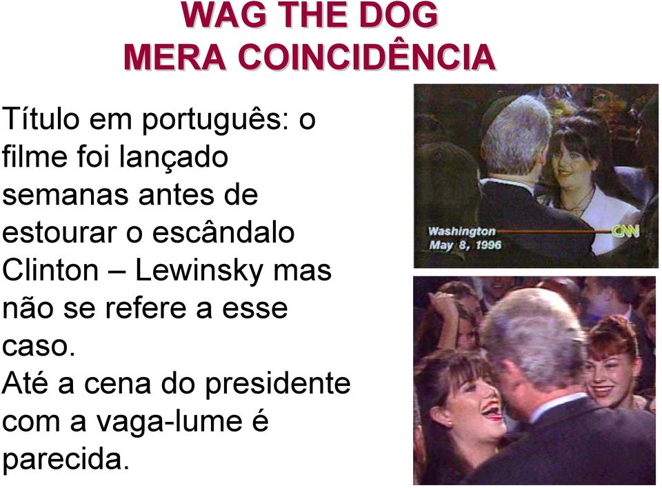 escândalo Clinton Lewinsky mas não se refere a esse