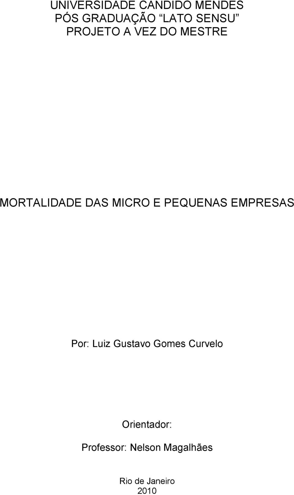 PEQUENAS EMPRESAS Por: Luiz Gustavo Gomes Curvelo