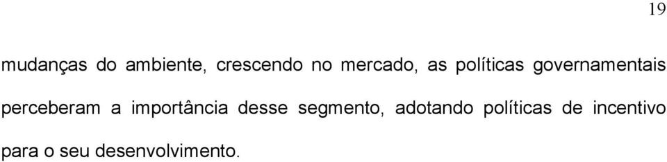 perceberam a importância desse segmento,