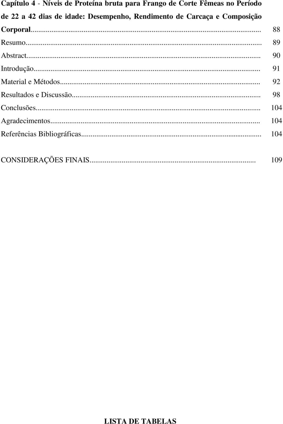 .. 90 Introdução... 91 Material e Métodos... 92 Resultados e Discussão... 98 Conclusões.