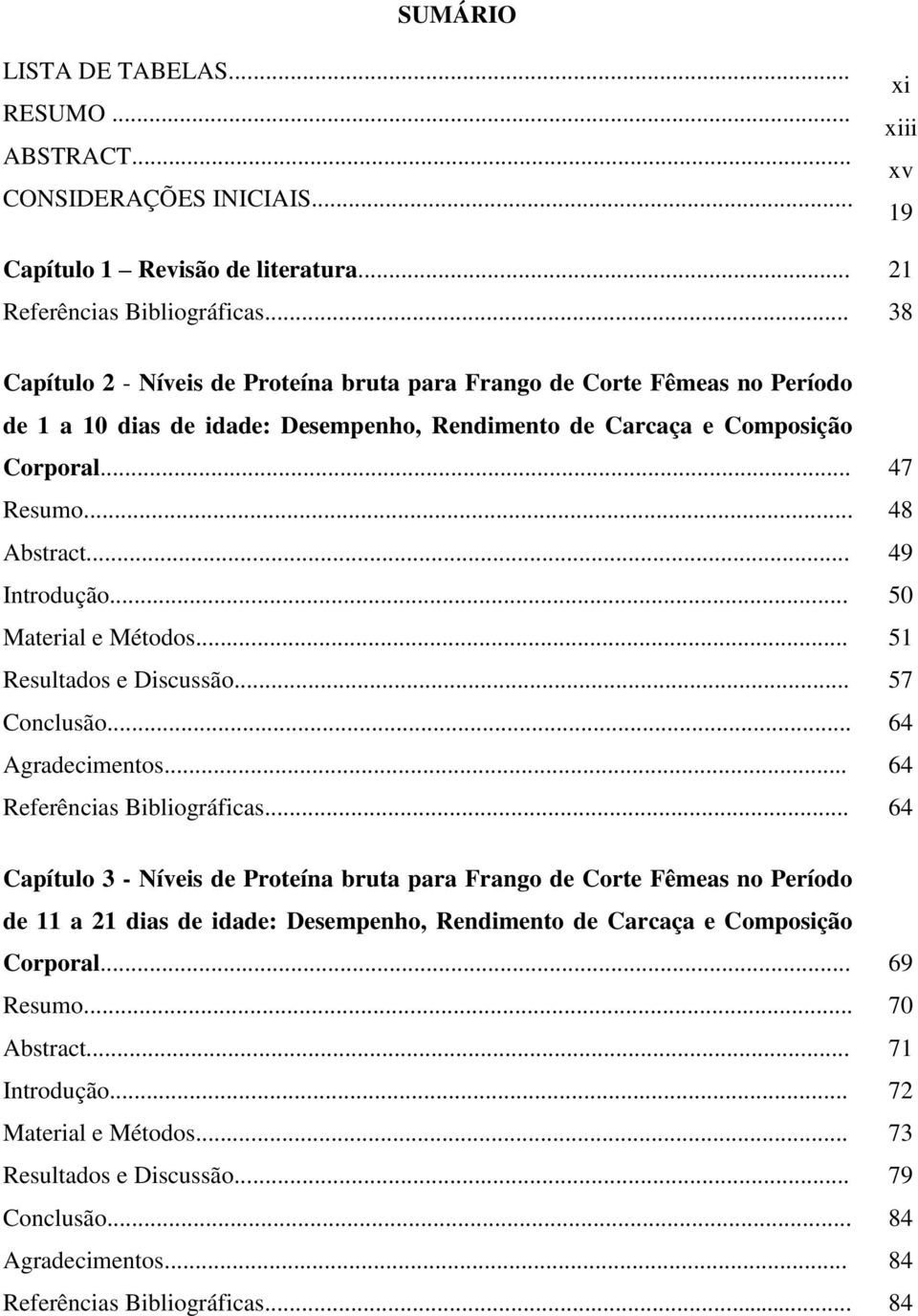 .. 49 Introdução... 50 Material e Métodos... 51 Resultados e Discussão... 57 Conclusão... 64 Agradecimentos... 64 Referências Bibliográficas.