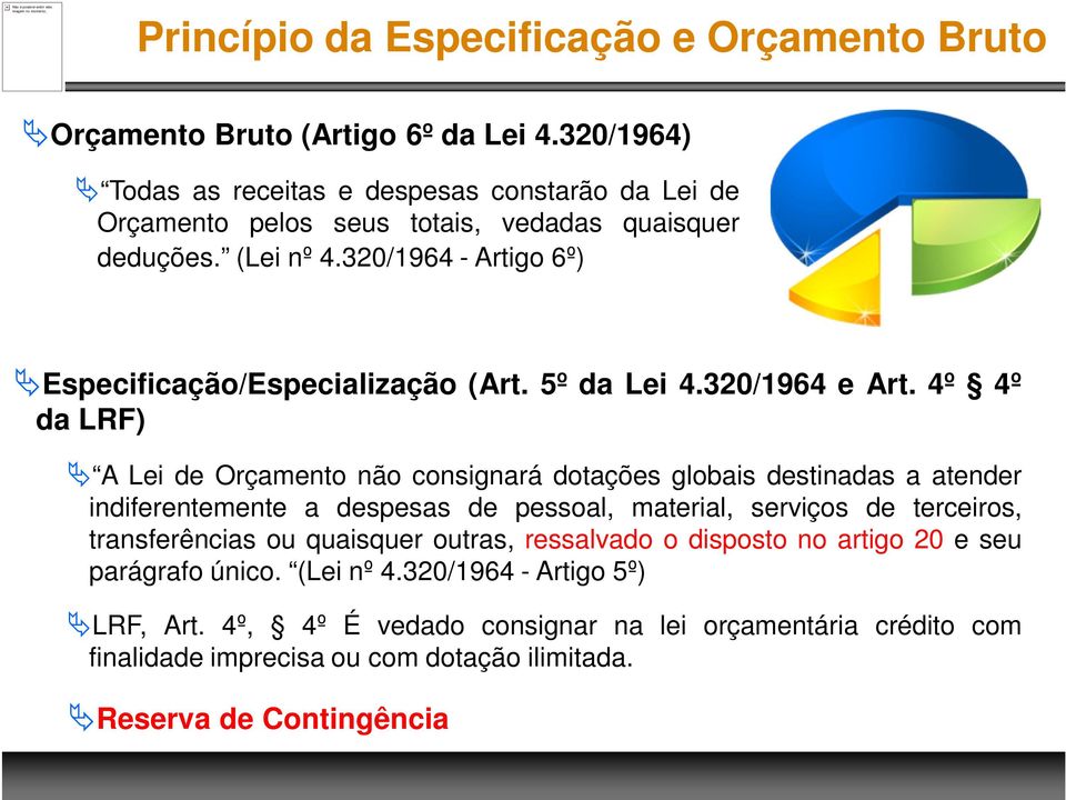 320/1964 - Artigo 6º) Especificação/Especialização (Art. 5º da Lei 4.320/1964 e Art.