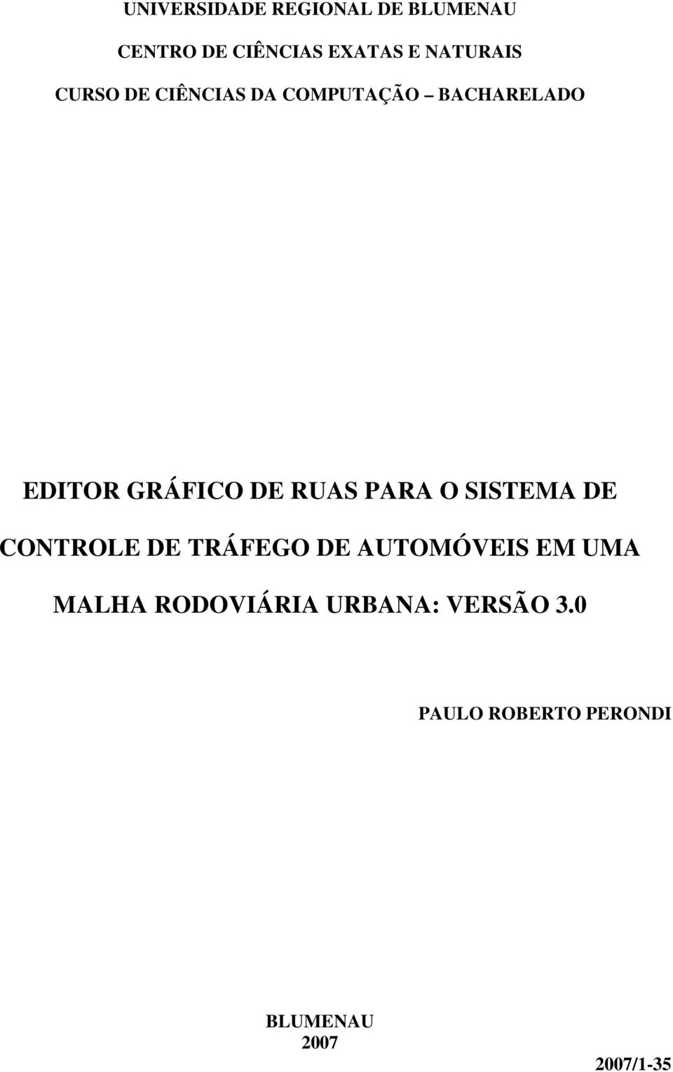 DE RUAS PARA O SISTEMA DE CONTROLE DE TRÁFEGO DE AUTOMÓVEIS EM UMA