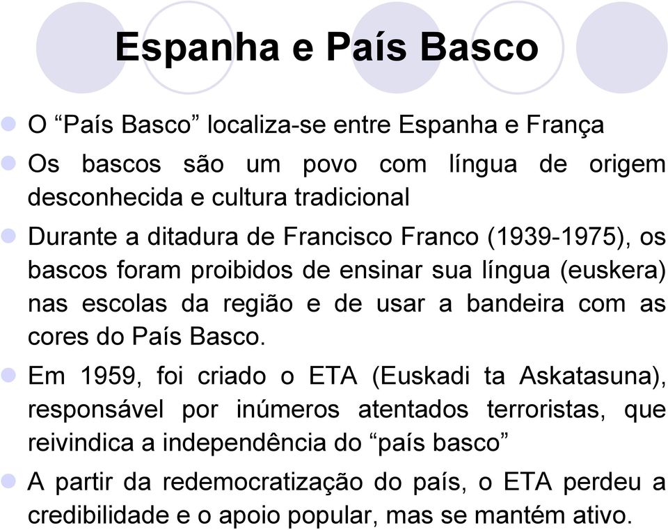 e de usar a bandeira com as cores do País Basco.