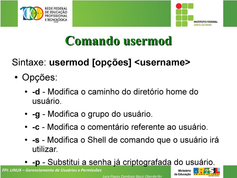 -c - Modifica o comentário referente ao usuário.