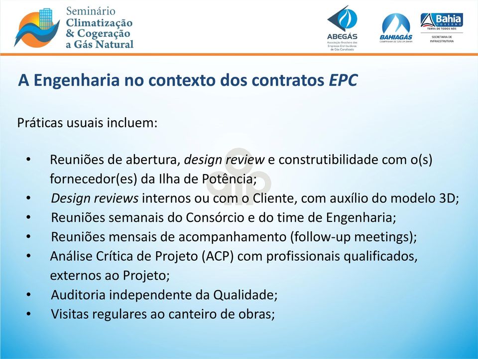 do Consórcio e do time de Engenharia; Reuniões mensais de acompanhamento (follow-up meetings); Análise Crítica de Projeto (ACP)