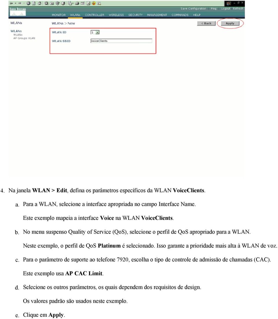 Neste exemplo, o perfil de QoS Platinum é selecionado. Isso garante a prioridade mais alta à WLAN de voz. c.