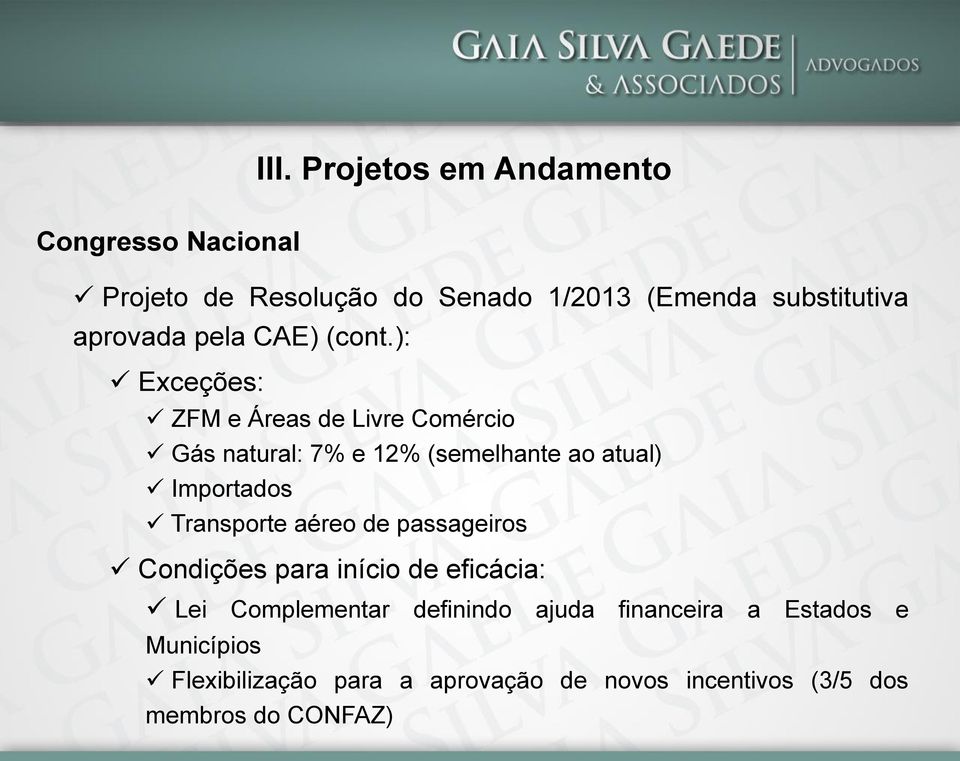 ): Exceções: ZFM e Áreas de Livre Comércio Gás natural: 7% e 12% (semelhante ao atual) Importados Transporte