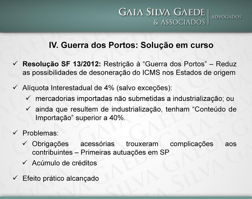 resultem de industrialização, tenham Conteúdo de Importação superior a 40%. Problemas: IV.