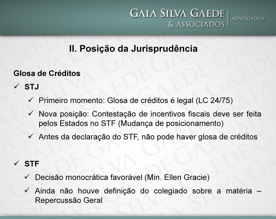 de posicionamento) Antes da declaração do STF, não pode haver glosa de créditos STF Decisão