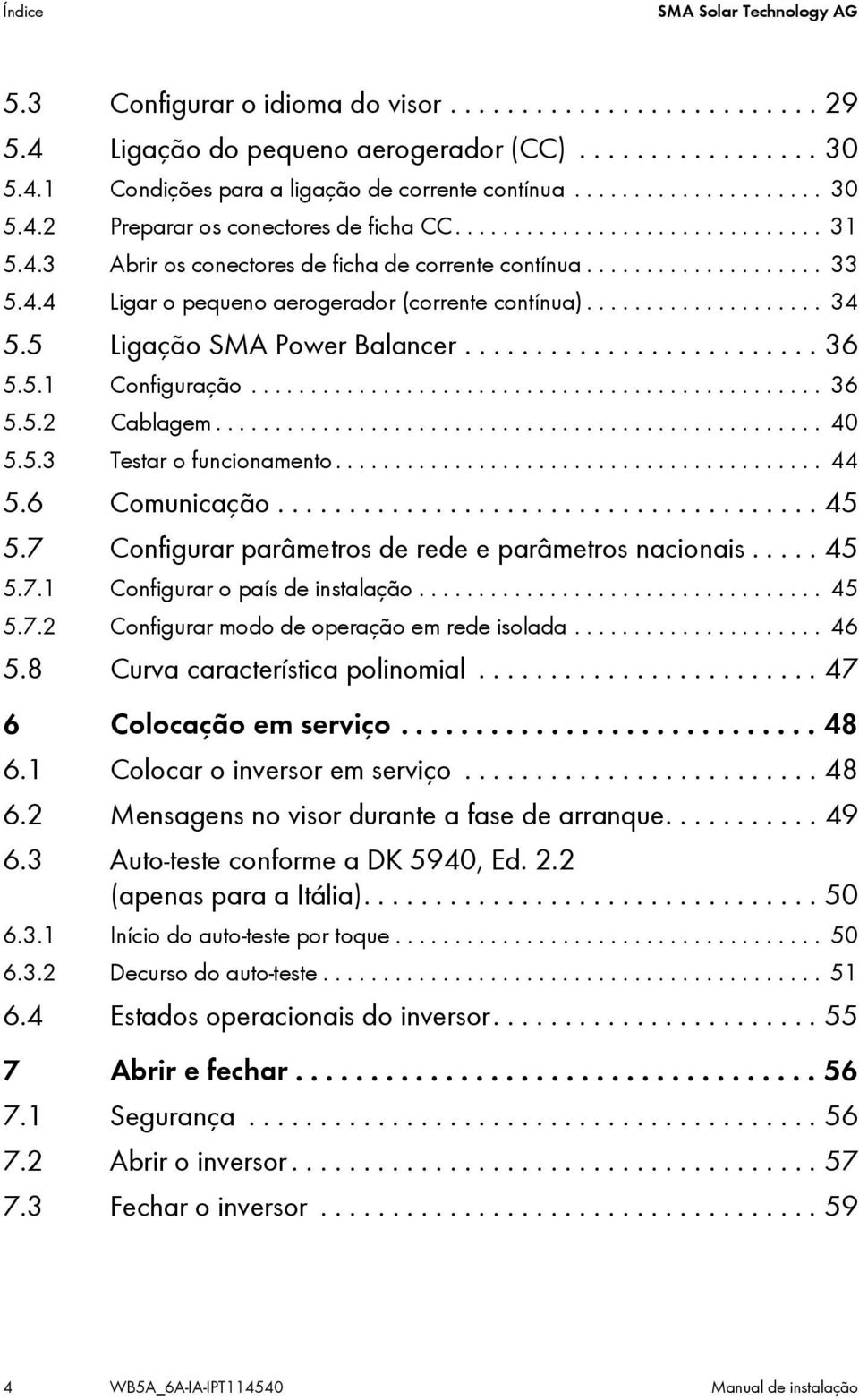 ................... 34 5.5 Ligação SMA Power Balancer......................... 36 5.5.1 Configuração................................................ 36 5.5.2 Cablagem................................................... 40 5.