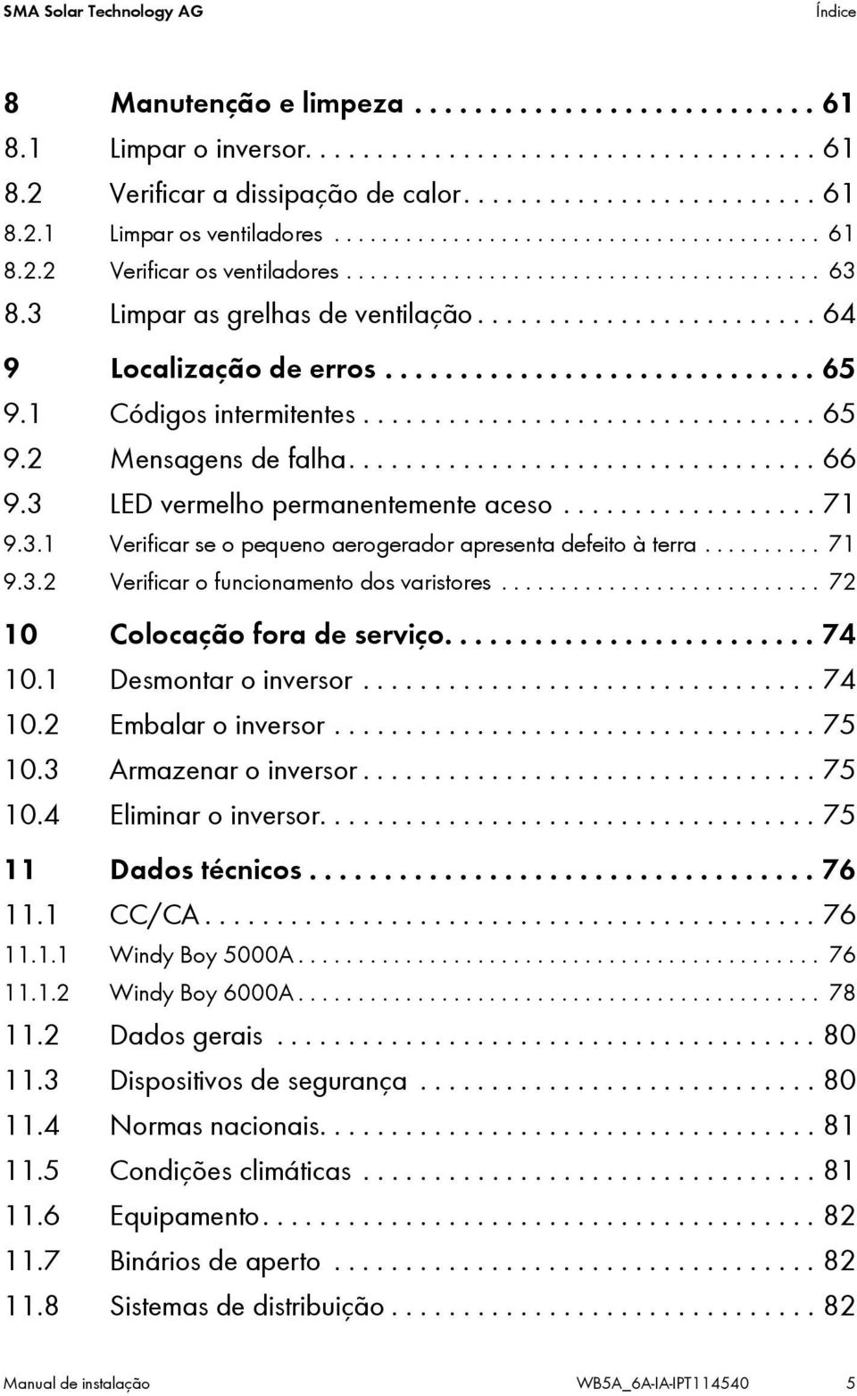 ............................ 65 9.1 Códigos intermitentes................................ 65 9.2 Mensagens de falha................................. 66 9.3 LED vermelho permanentemente aceso.................. 71 9.