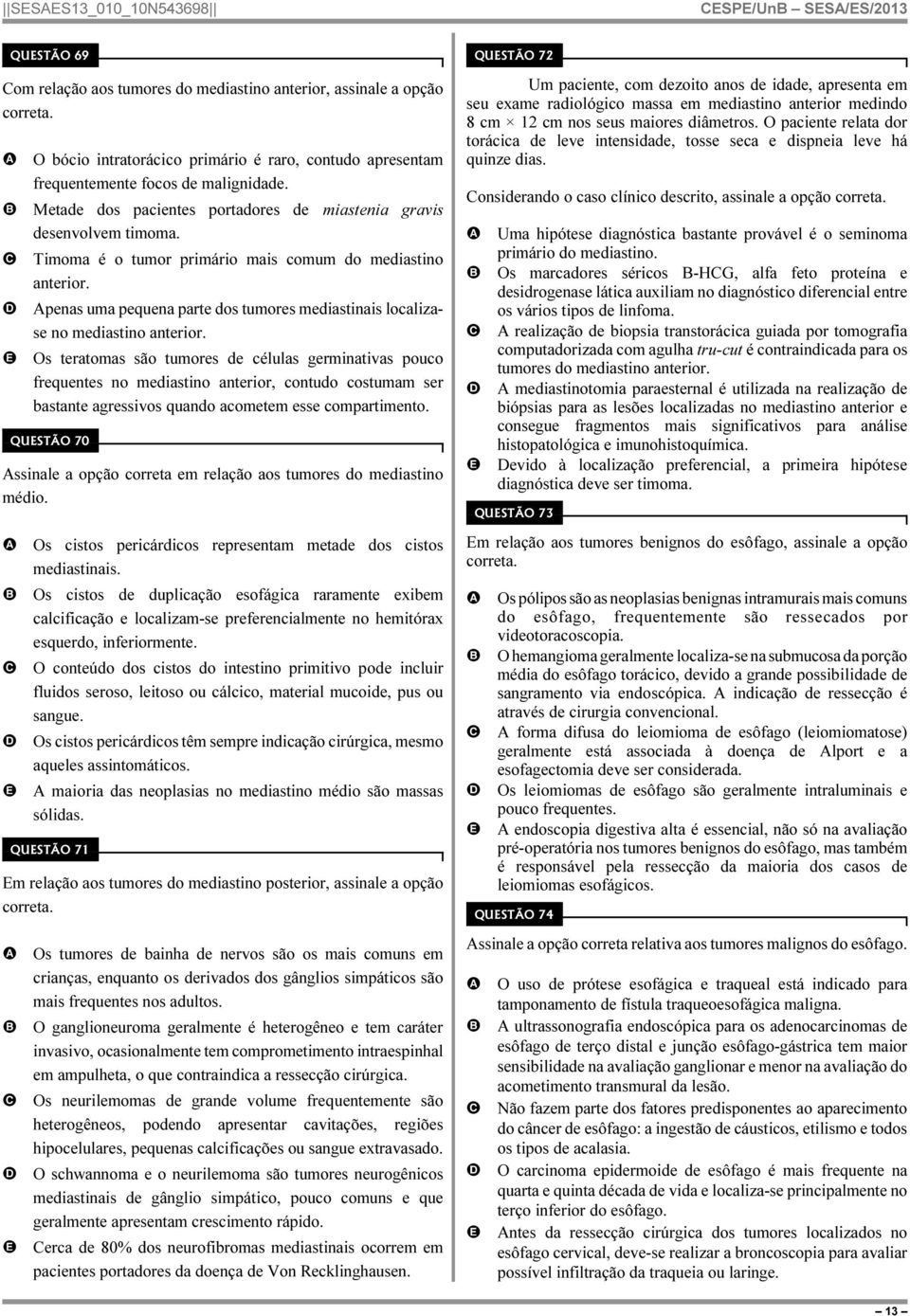 penas uma pequena parte dos tumores mediastinais localizase no mediastino anterior.