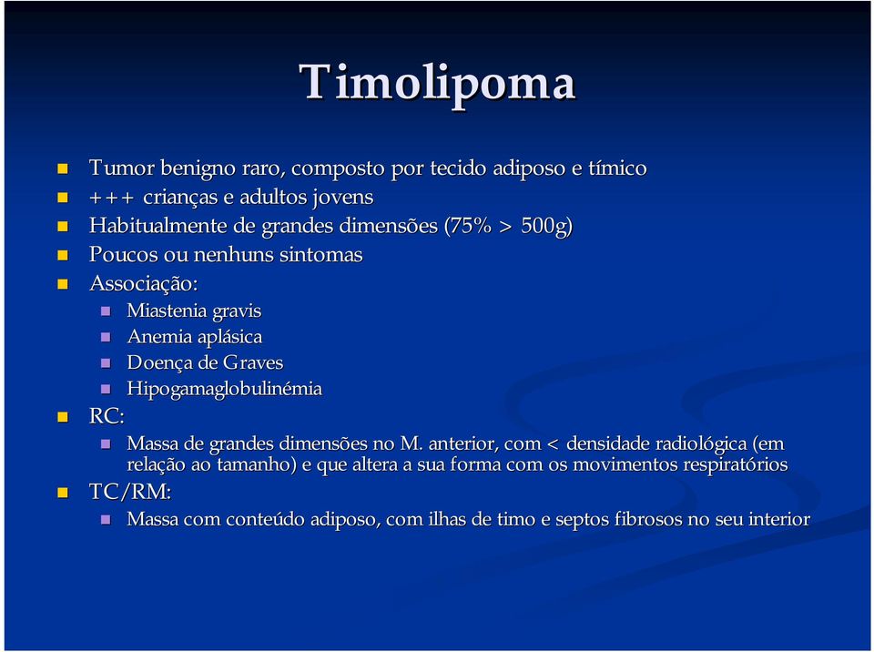 Hipogamaglobulinémia mia RC: Massa de grandes dimensões no M.