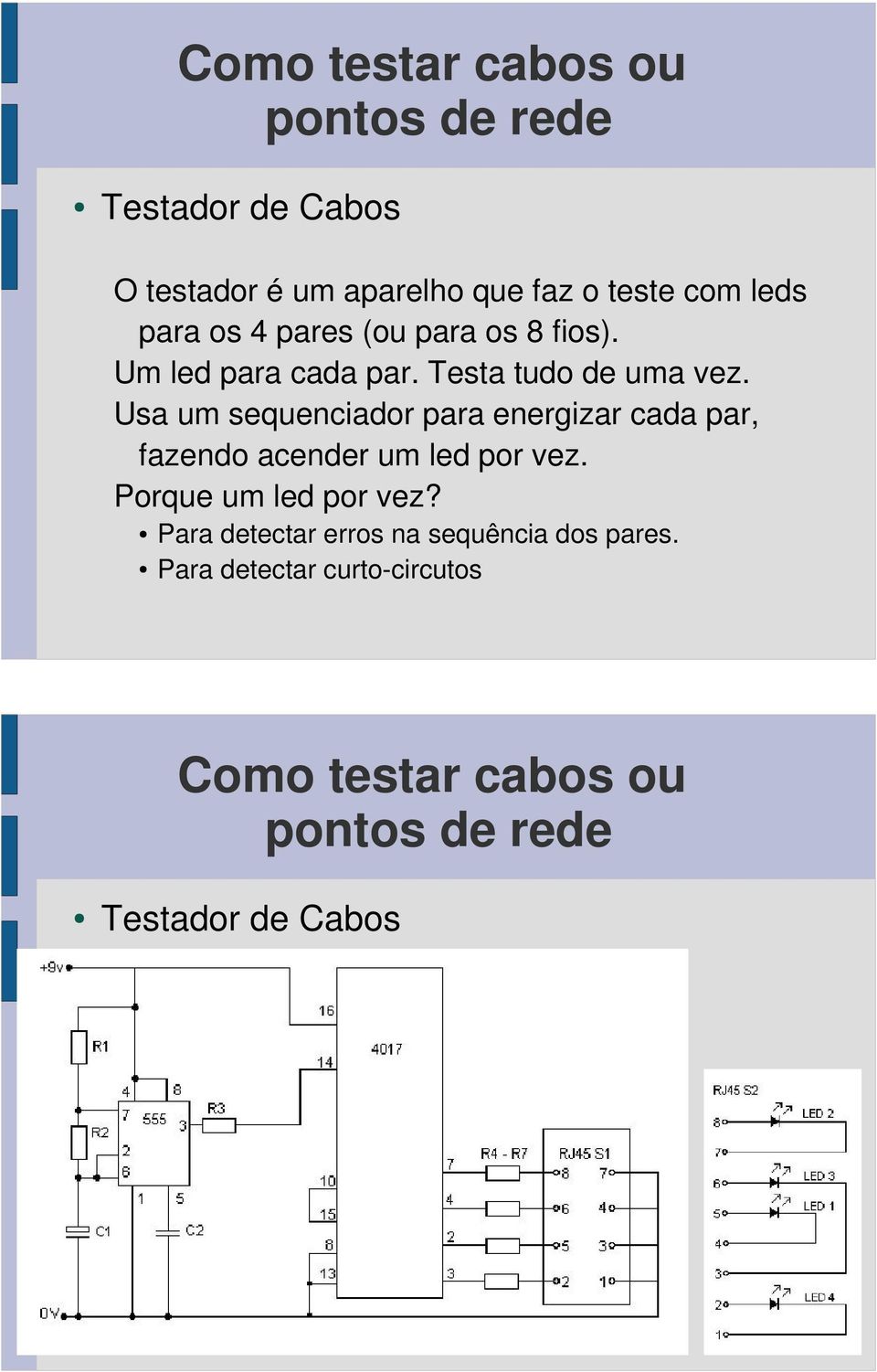 Usa um sequenciador para energizar cada par, fazendo acender um led por vez. Porque um led por vez?