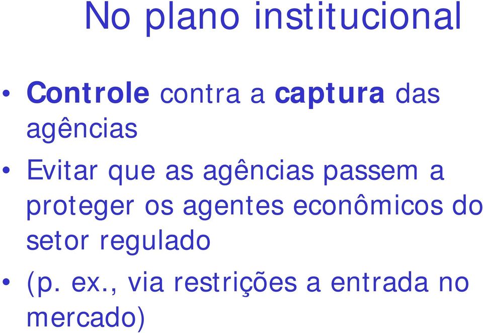 passem a proteger os agentes econômicos do