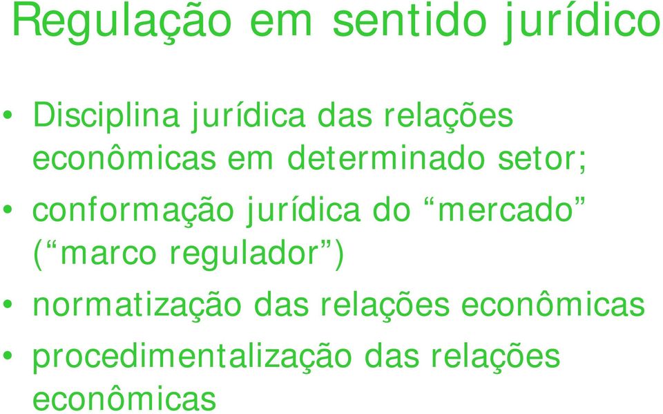 jurídica do mercado ( marco regulador ) normatização das