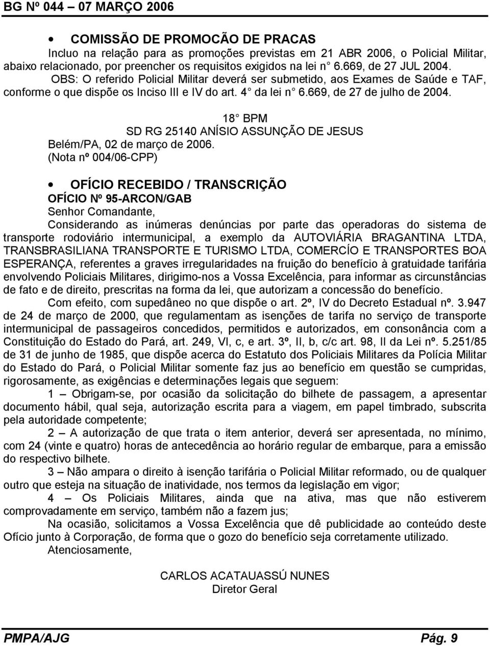 18 BPM SD RG 25140 ANÍSIO ASSUNÇÃO DE JESUS Belém/PA, 02 de março de 2006.