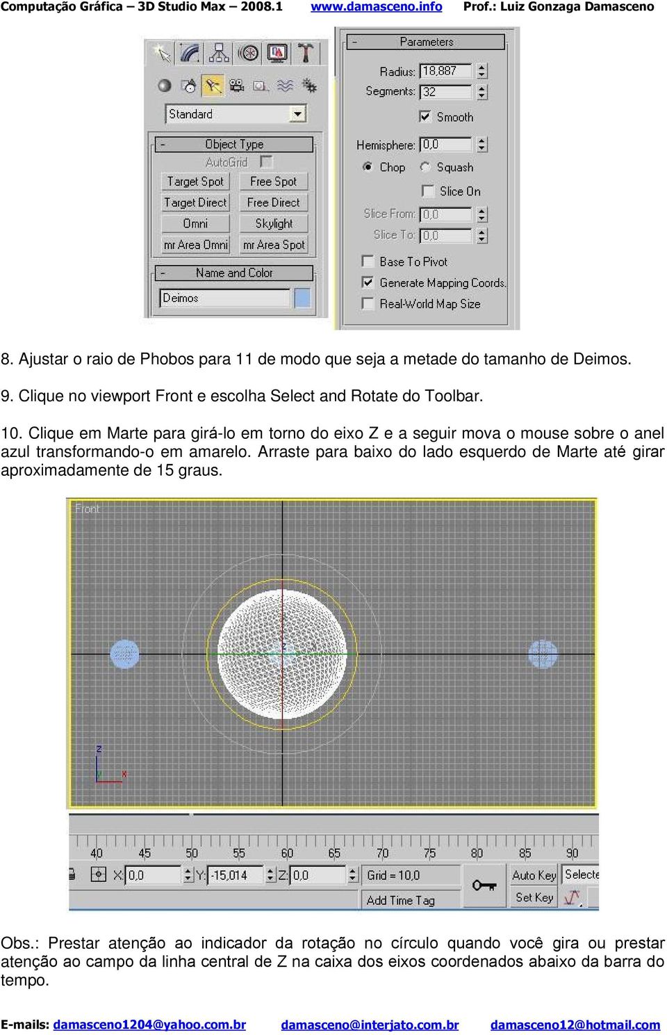 Clique em Marte para girá-lo em torno do eixo Z e a seguir mova o mouse sobre o anel azul transformando-o em amarelo.