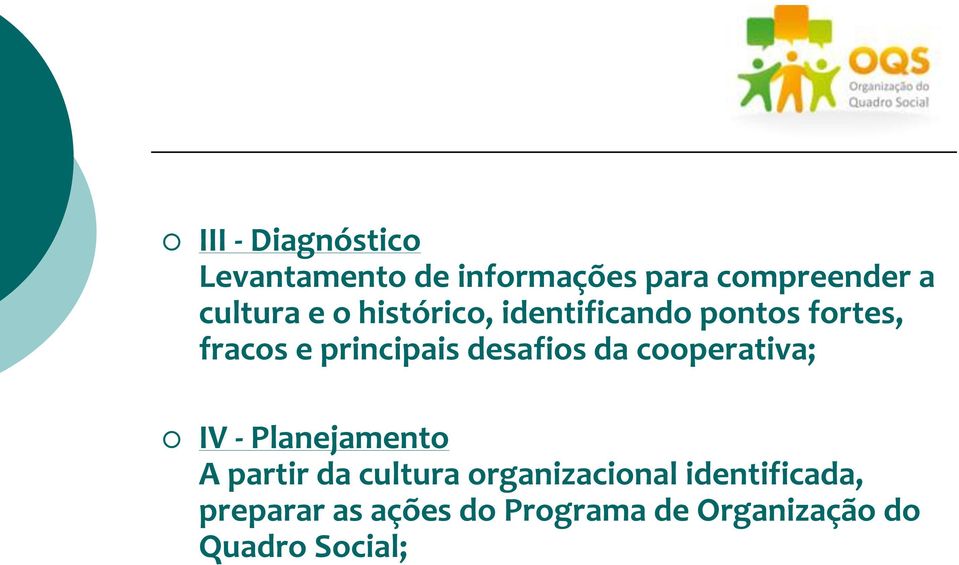 da cooperativa; IV - Planejamento A partir da cultura organizacional