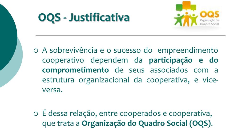 associados com a estrutura organizacional da cooperativa, e viceversa.